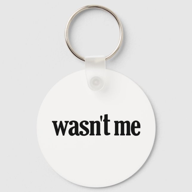 Wasn't Me Key Ring (Front)