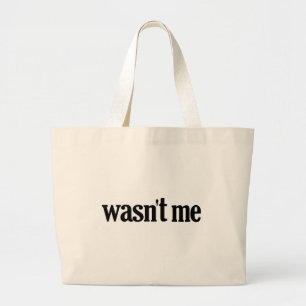 Wasn't Me Large Tote Bag