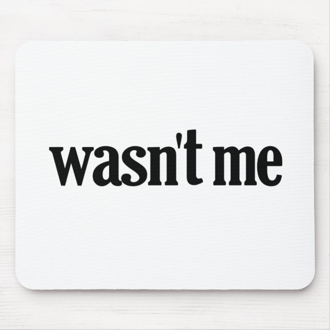 Wasn't Me Mouse Mat (Front)