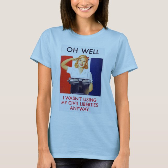 Wasn't Using Civil Liberties Anyway T-Shirt (Front)