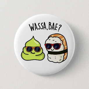 Wassa Bae Funny Food Wasabi Pun 6 Cm Round Badge