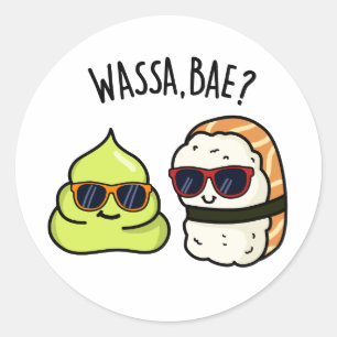 Wassa Bae Funny Food Wasabi Pun  Classic Round Sticker