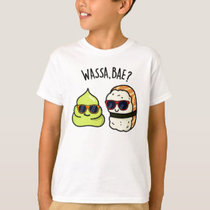 Wassa Bae Funny Food Wasabi Pun T-Shirt