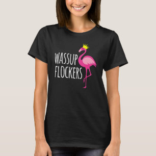 Wassup Flockers Pink Flamingo Hipster T-Shirt