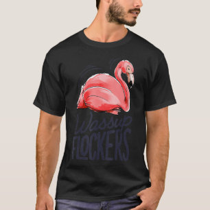 Wassup Flockers T Pink Flamingo Lovers Funny Summ T-Shirt