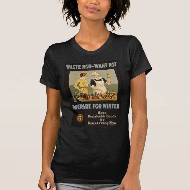 Waste Not Want Not T-Shirt (Front)