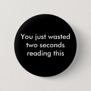 Wasted 6 Cm Round Badge