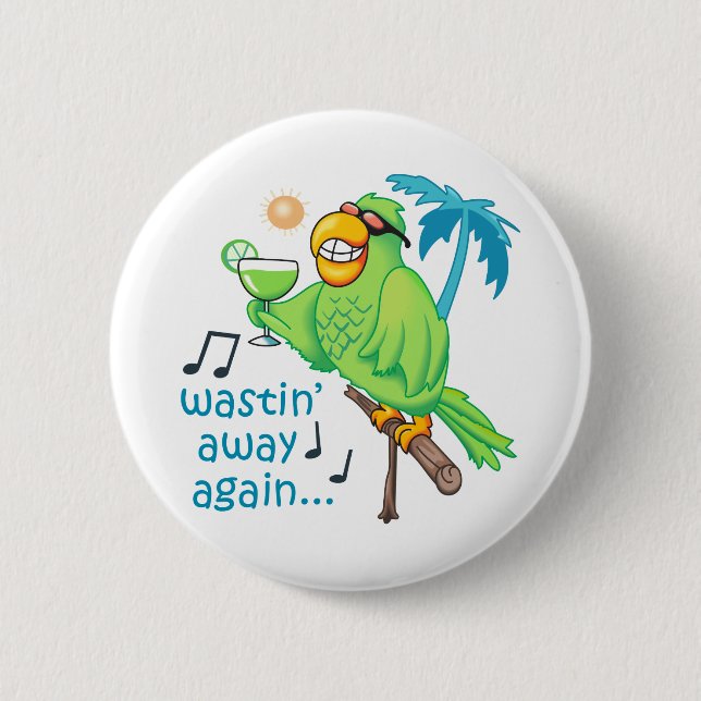 Wastin' Away Again 6 Cm Round Badge (Front)