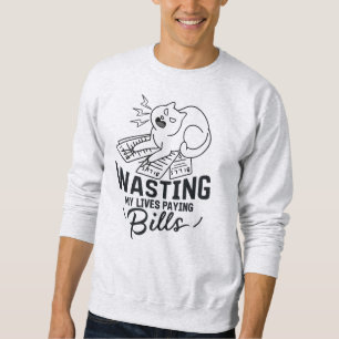 Wasting My Lives Funny Cat Design Sweatshirt