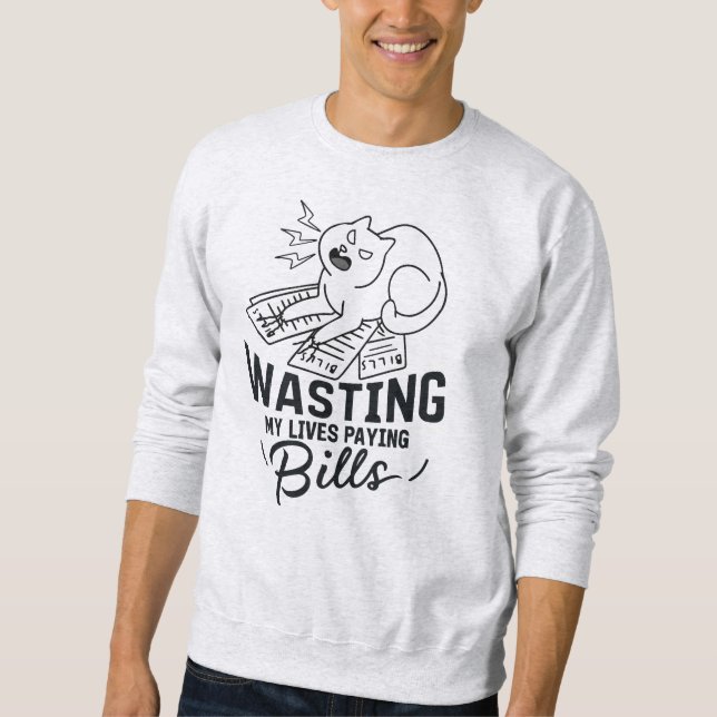 Wasting My Lives Funny Cat Design Sweatshirt (Front)