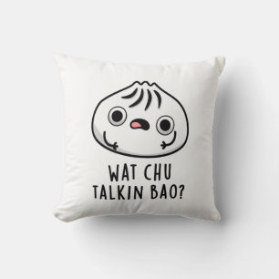 Wat Chu Talkin Bao Funny Dimsum Pun  Cushion