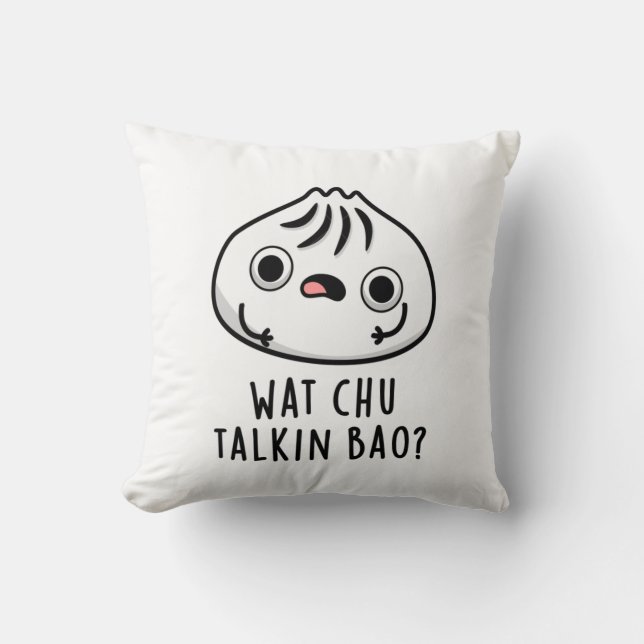 Wat Chu Talkin Bao Funny Dimsum Pun  Cushion (Front)