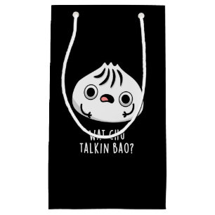 Wat Chu Talkin Bao Funny Dimsum Pun Dark BG Small Gift Bag