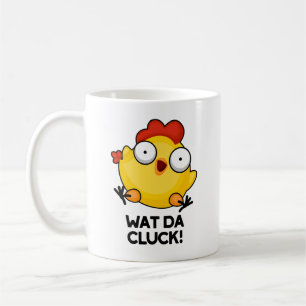 Wat Da Cluck Funny Chicken Pun  Coffee Mug