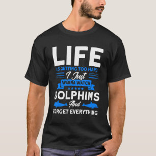 Watch Dolphins And Forget Everything Animal Dolphi T-Shirt