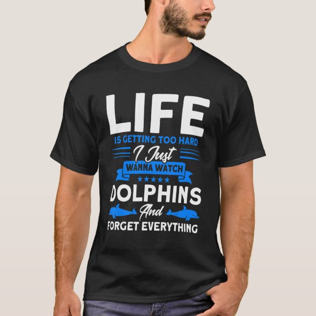 Watch Dolphins And Forget Everything Animal Dolphi T-Shirt (Front)