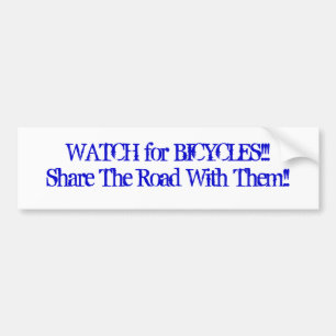 WATCH for BICYCLES/Share The Road With Them!! Bumper Sticker