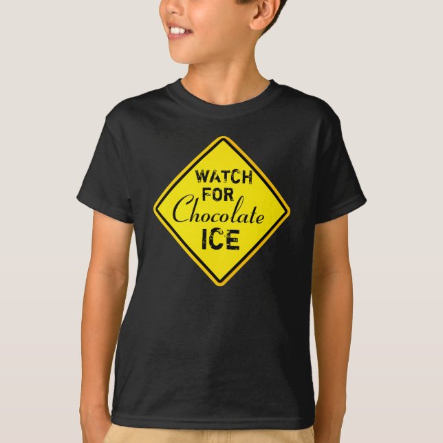Watch for chocolate ice  warning sign T-Shirt (Front)
