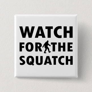 Watch for Squatch 15 Cm Square Badge