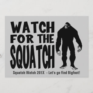 Watch for the Squatch  Bigfoot Hunting Invitation