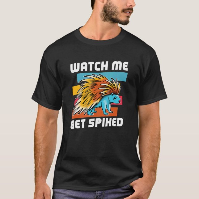 Watch Me Get Spiked  Conservation Animal Rodent Po T-Shirt (Front)