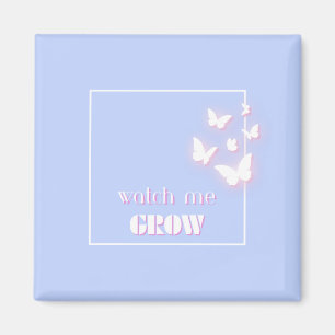 Watch me grow, Motivational, Inspirational, Preppy Magnet