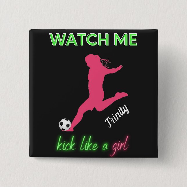 Watch Me Kick Like A Girl Soccer  15 Cm Square Badge (Front)