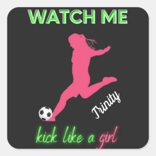Watch Me Kick Like A Girl Soccer Square Sticker