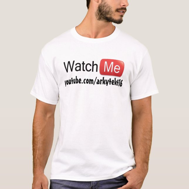 Watch Me on YouTube (Basic) T-Shirt (Front)