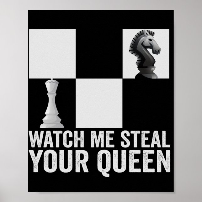 Watch me Steal Your Queen Funny Chess Board Gift Poster (Front)