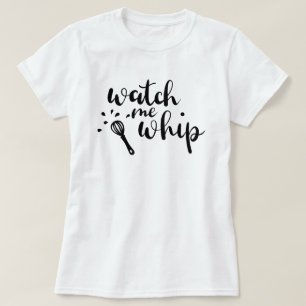 Watch Me Whip Custom T-Shirt