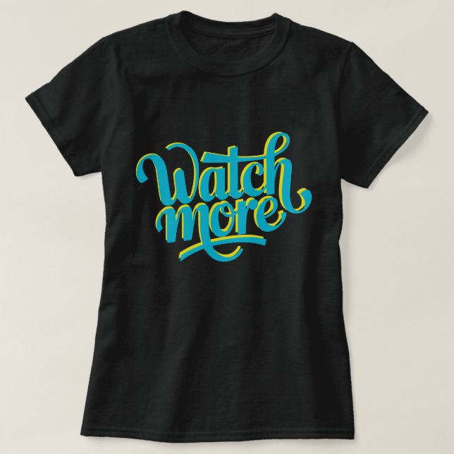 watch more T-Shirt (Design Front)