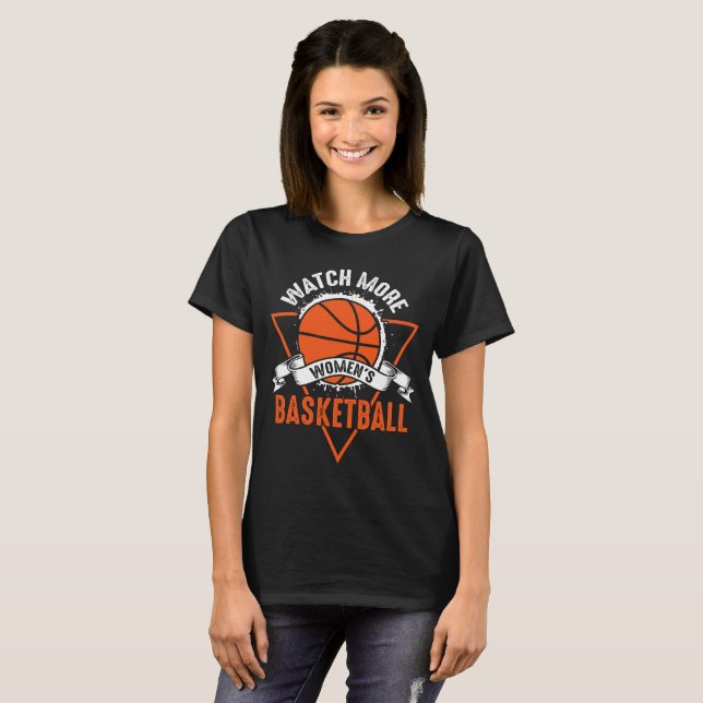 Watch More Woman Basketball T-Shirt (Front Full)