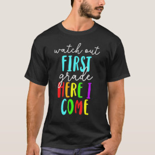 Watch Out 1st Grade Here I Come 1st Grade Back To T-Shirt