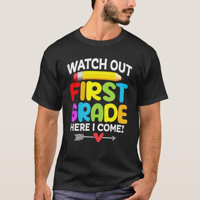 Watch Out 1st Grade Here I Come Back To School 1 T-Shirt (Front)