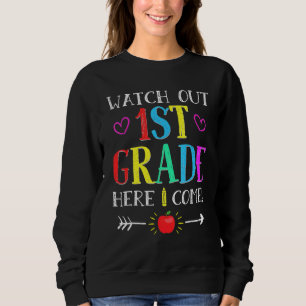 Watch Out 1st Grade Here I Come   Back To School Sweatshirt