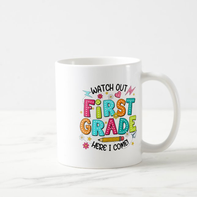 Watch Out 1st Grade Here I Come First Day Back To  Coffee Mug (Right)