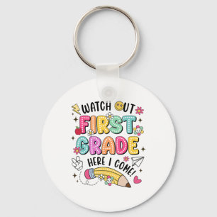 Watch Out 1st Grade Here I Come First Day Back To Key Ring
