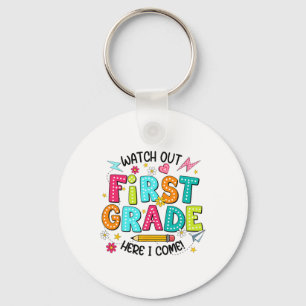 Watch Out 1st Grade Here I Come First Day Back To Key Ring