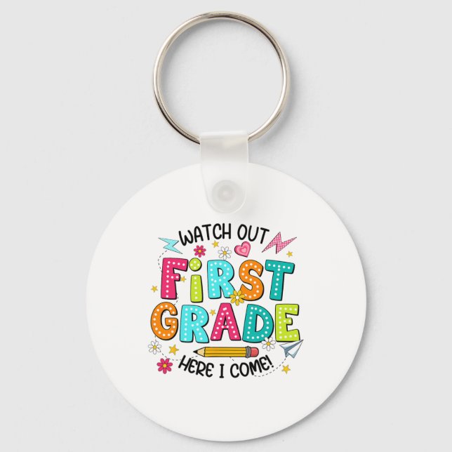 Watch Out 1st Grade Here I Come First Day Back To  Key Ring (Front)