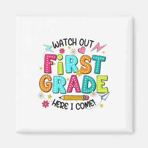 Watch Out 1st Grade Here I Come First Day Back To Magnet