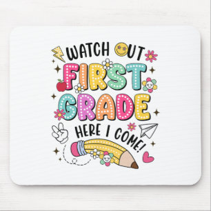 Watch Out 1st Grade Here I Come First Day Back To Mouse Mat