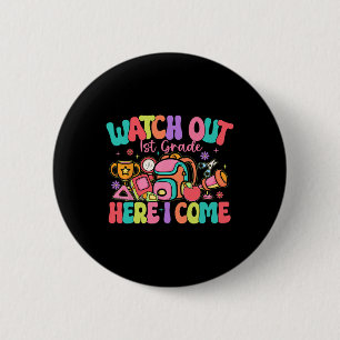 Watch Out 1st Grade Here I Come First Day Of Schoo 6 Cm Round Badge
