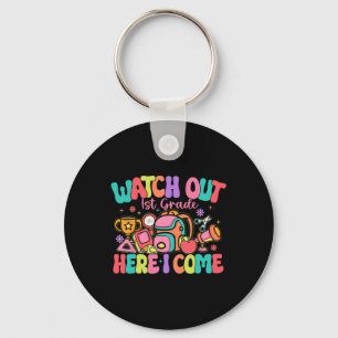 Watch Out 1st Grade Here I Come First Day Of Schoo Key Ring