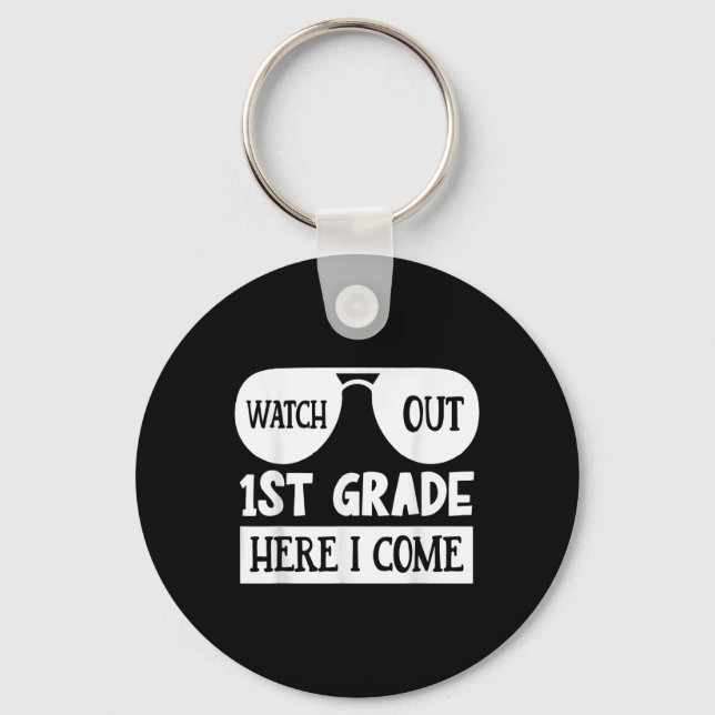 Watch Out 1st Grade Here I Come _ Funny First Day  Key Ring (Front)