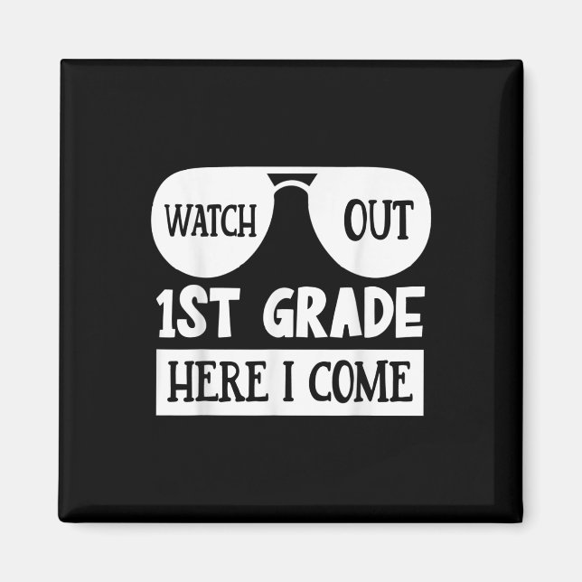 Watch Out 1st Grade Here I Come _ Funny First Day  Magnet (Front)