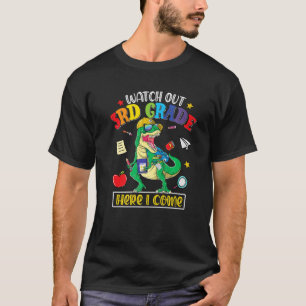 Watch Out 3rd Grade Here I Come Dinosaur Back To S T-Shirt