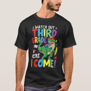 Watch Out 3rd Grade Here I Come Dinosaur Back To S T-Shirt