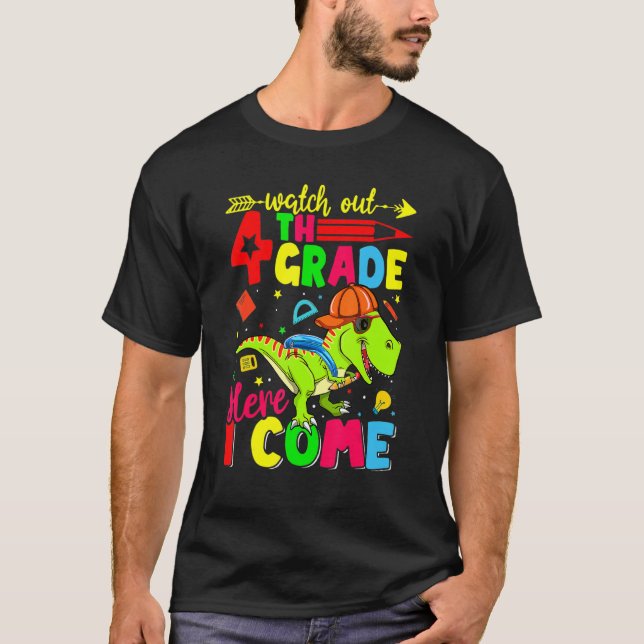 Watch Out 4th Grade Here I Come Dinosaur Back To S T-Shirt (Front)