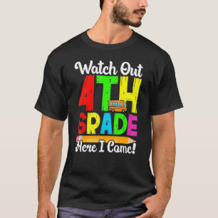 Watch Out 4th Grade Here I Come First Day Back To T-Shirt